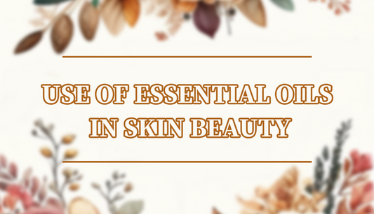 Use of Essential Oils in Skin Beauty